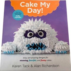Cake My Day! Cake Design Cookbook Party Book